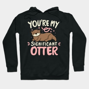 You're my significant Otter Hoodie